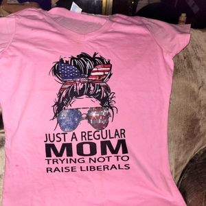 T Shirt, "Just a regular mom trying not to raise liberals"